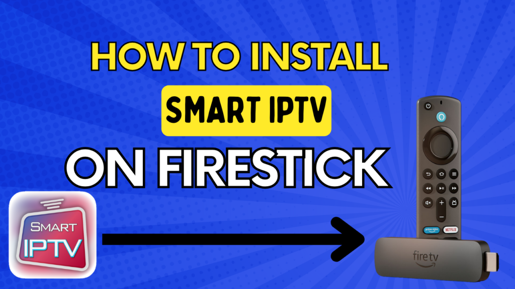 how to INSTALL SMART IPTV on firestick – full guide