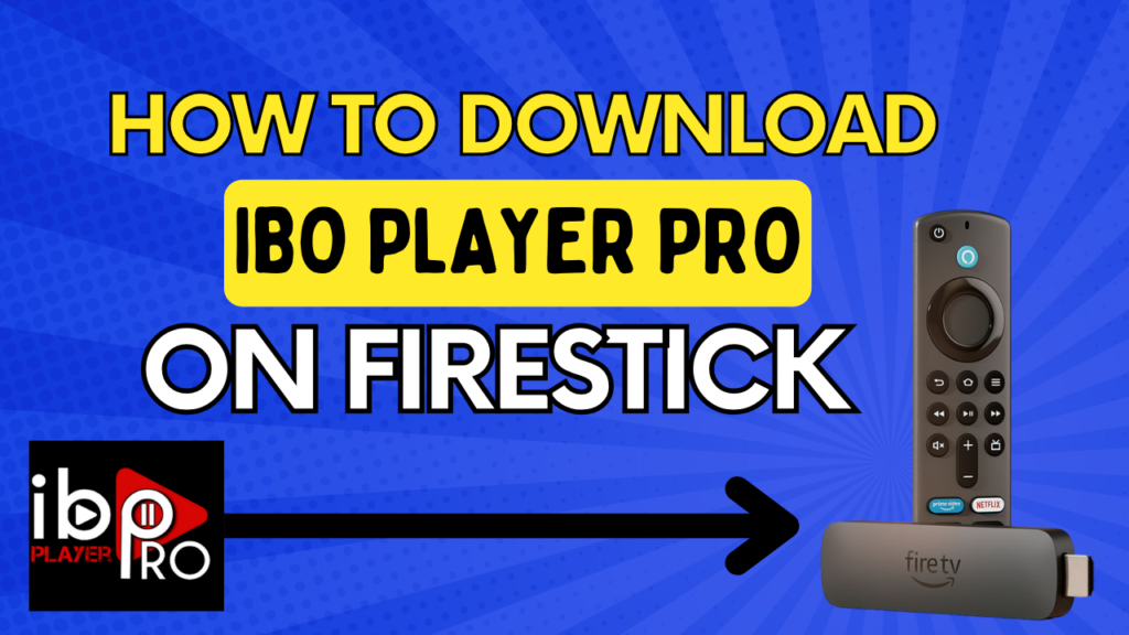 how to download ibo player pro on firestick – FULL Guide