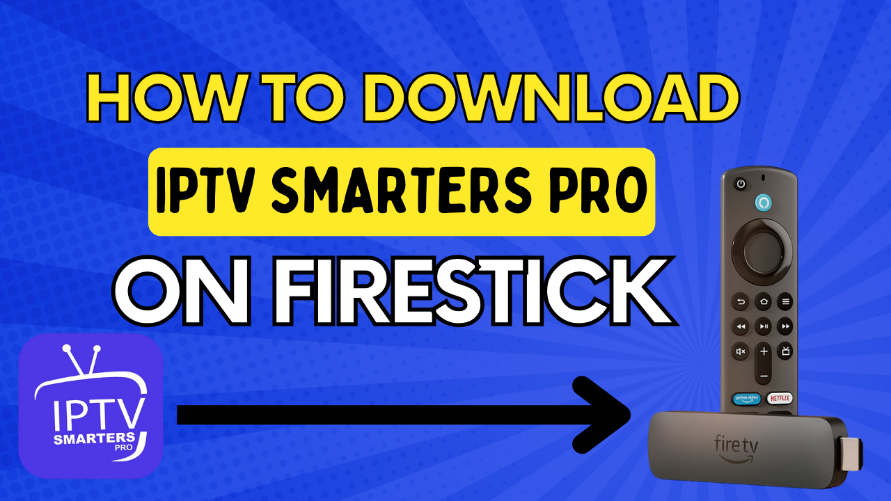 how to download iptv smarters pro on firestick